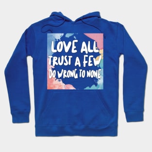 Love All - Trust A Few - Do Wrong To None Hoodie